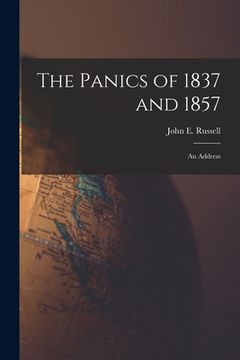 portada The Panics of 1837 and 1857: An Address (en Inglés)