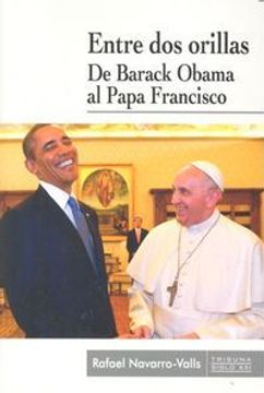 portada Entre Dos Orillas De Barack Obama Al Papa Francisco