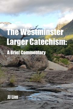 portada The Westminster Larger Catechism: A Brief Commentary (en Inglés)
