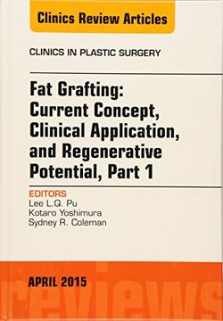portada Fat Grafting: Current Concept, Clinical Application, and Regenerative Potential, an Issue of Clinics in Plastic Surgery: Volume 42-2