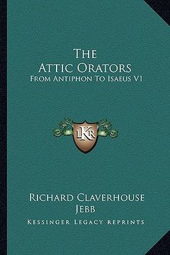 portada the attic orators: from antiphon to isaeus v1 (en Inglés)