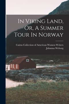 portada In Viking Land, Or, A Summer Tour In Norway (en Inglés)