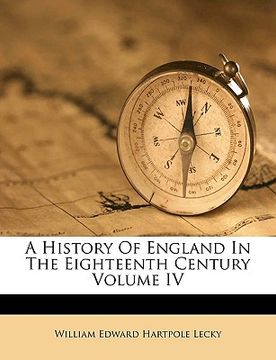 portada a history of england in the eighteenth century volume iv (en Inglés)