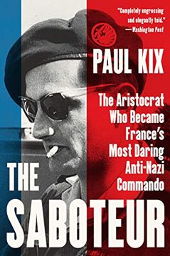 portada The Saboteur: The Aristocrat who Became France's Most Daring Anti-Nazi Commando 
