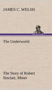 portada the underworld the story of robert sinclair, miner (en Inglés)