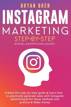 portada Instagram Marketing Step-By-Step: The Guide To Instagram Advertising That Will Teach You How To Sell Anything Through Instagram - Learn How To Develop (in English)
