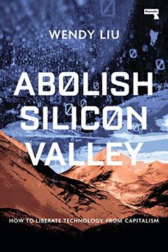 portada Abolish Silicon Valley: How to Liberate Technology From Capitalism 