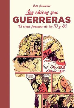 portada Chicas son guerreras, Las - Cómic femenino de los 70 y los 80 (in Spanish)