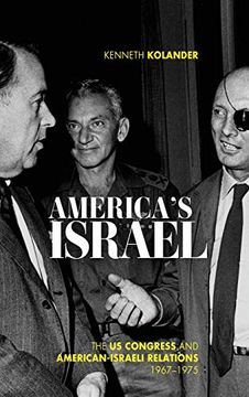 portada America'S Israel: The us Congress and American-Israeli Relations, 1967--1975 (Studies in Conflict, Diplomacy, and Peace) (en Inglés)