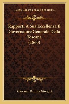 portada Rapporti A Sua Eccellenza Il Governatore Generale Della Toscana (1860) (en Italiano)