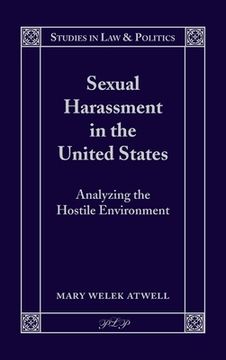 portada Sexual Harassment in the United States: Analyzing the Hostile Environment (Studies in law and Politics) (en Inglés)