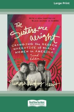 portada The Sisters Are Alright, Second Edition: Changing the Broken Narrative of Black Women in America [16pt Large Print Edition] (en Inglés)