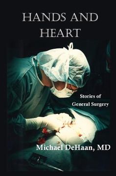 portada Hands and Heart: Stories of General Surgery (en Inglés)