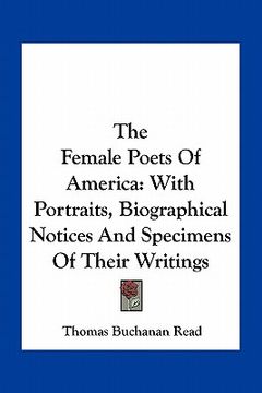 portada the female poets of america: with portraits, biographical notices and specimens of their writings (en Inglés)