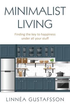 portada Minimalist Living: Finding The Key To Happiness Under All Your Stuff (en Inglés)