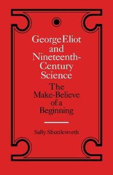 portada George Eliot and Nineteenth-Century Science: The Make-Believe of a Beginning (Landmarks of World Literature) (Landmarks of World Literature (Paperback)) (in English)