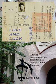 portada Love and Luck: A Young Woman's Journey from Berlin to Shanghai to San Francisco (en Inglés)