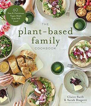 portada The Plant-Based Family Cookbook: 60 Easy & Nutritious Vegan Meals Kids Will Love! (en Inglés)