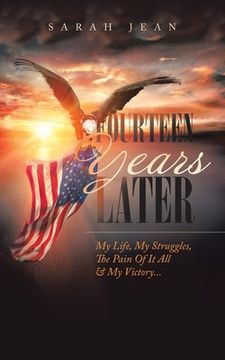 portada Fourteen Years Later: My Life, My Struggles, the Pain of It All & My Victory... (in English)