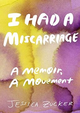 portada I had a Miscarriage: A Memoir, a Movement (en Inglés)