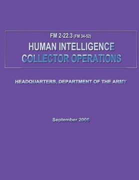 portada Human Intelligence Collector Operations (FM 2-22.3 / 34-52) (en Inglés)
