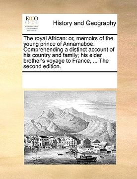 portada the royal african: or, memoirs of the young prince of annamaboe. comprehending a distinct account of his country and family; his elder br (in English)