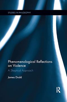 portada Phenomenological Reflections on Violence: A Skeptical Approach (Studies in Philosophy) (en Inglés)