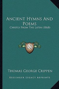 portada ancient hymns and poems: chiefly from the latin (1868)