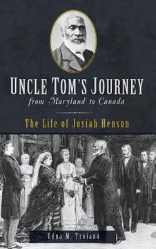 portada Uncle Tom's Journey from Maryland to Canada: The Life of Josiah Henson (en Inglés)