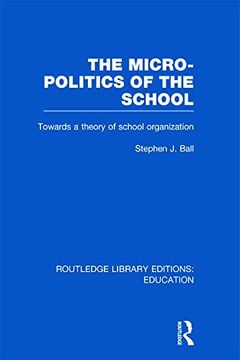 portada The Micro-Politics of the School: Towards a Theory of School Organization
