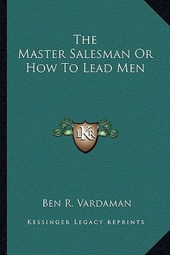 portada the master salesman or how to lead men (en Inglés)