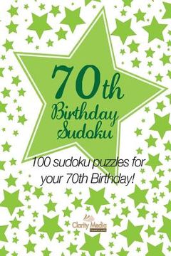 portada 70th Birthday Sudoku: 100 sudoku puzzles for your 70th Birthday (in English)