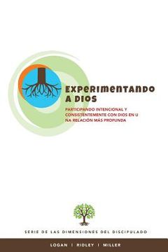 portada Experimentando a Dios: Participando intencional y consistentemente con Dios en una relacion mas profunda (in Spanish)