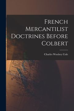 portada French Mercantilist Doctrines Before Colbert (en Inglés)