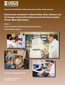 portada Determination of Elements in Natural-Water, Biota, Sediment, and Soil Samples Using Collision/Reaction Cell Inductively Coupled Plasma-Mass Spectromet (en Inglés)