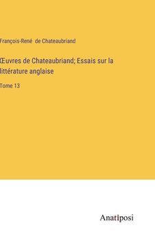 portada OEuvres de Chateaubriand; Essais sur la littérature anglaise: Tome 13 (en Francés)