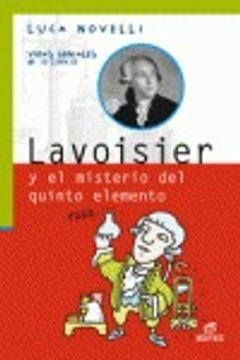 portada Lavoisier y el Misterio del Quinto Elemento (Vidas Geniales de la Ciencia)