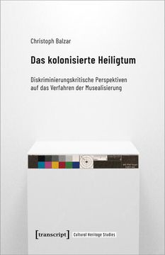 portada Das Kolonisierte Heiligtum Diskriminierungskritische Perspektiven auf das Verfahren der Musealisierung (en Alemán)