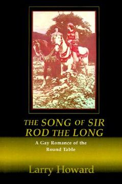 portada the song of sir rod the long: a gay romance of the round table (en Inglés)
