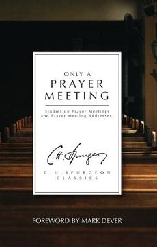 portada Only a Prayer Meeting: Studies on Prayer Meetings and Prayer Meeting Addresses (en Inglés)