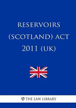 portada Reservoirs (Scotland) Act 2011 (UK) (en Inglés)