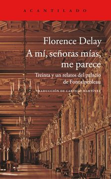 portada A Mã­, Seã±Oras, me Parece: Treinta y un Relatos del Palacio de Fontainebleau (el Acantilado) (in Spanish)