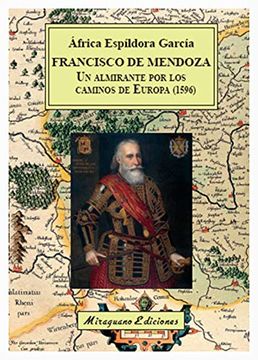 portada Francisco de Mendoza, un Almirante por los Caminos de Europa (1596)