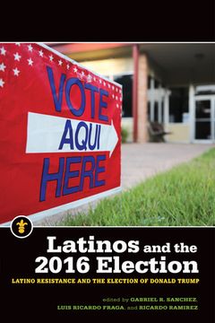 portada Latinos and the 2016 Election: Latino Resistance and the Election of Donald Trump (en Inglés)