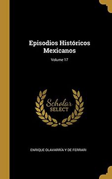 portada Episodios Históricos Mexicanos; Volume 17