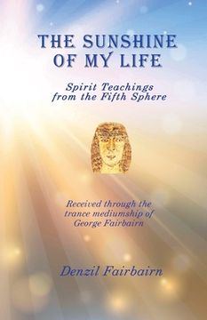 portada The Sunshine of my Life: Spirit teachings from the fifth Sphere (en Inglés)