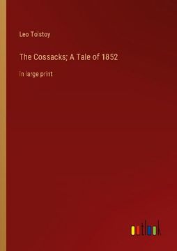 portada The Cossacks; A Tale of 1852: in large print (en Inglés)