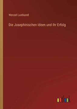 portada Die Josephinischen Ideen und ihr Erfolg (en Alemán)