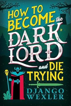 portada How to Become the Dark Lord (And die Trying)