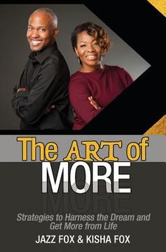 portada The Art of More: Strategies to Harness the Dream and Get More from Life (en Inglés)